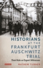 Historians at the Frankfurt Auschwitz Trial : Their Role as Expert Witnesses - eBook