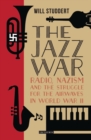 The Jazz War : Radio, Nazism and the Struggle for the Airwaves in World War II - eBook