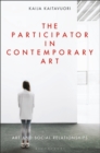 The Participator in Contemporary Art : Art and Social Relationships - eBook