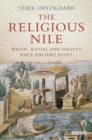 The Religious Nile : Water, Ritual and Society Since Ancient Egypt - eBook