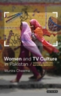 Women and TV Culture in Pakistan : Gender, Islam and National Identity - eBook