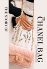 The Story of the Chanel Bag : Timeless. Elegant. Iconic. - eBook