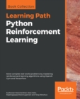 Python Reinforcement Learning : Solve complex real-world problems by mastering reinforcement learning algorithms using OpenAI Gym and TensorFlow - eBook
