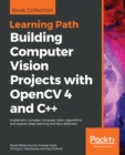Building Computer Vision Projects with OpenCV 4 and C++ : Implement complex computer vision algorithms and explore deep learning and face detection - eBook