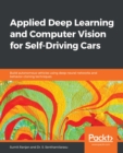 Applied Deep Learning and Computer Vision for Self-Driving Cars : Build autonomous vehicles using deep neural networks and behavior-cloning techniques - eBook