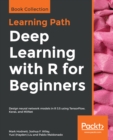 Deep Learning with R for Beginners : Design neural network models in R 3.5 using TensorFlow, Keras, and MXNet - eBook