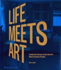 Life Meets Art : Inside the Homes of the World's Most Creative People - Book
