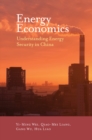 Energy Economics : Understanding Energy Security in China - eBook