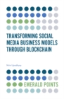Transforming Social Media Business Models Through Blockchain - eBook