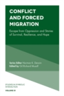 Conflict and Forced Migration : Escape from Oppression and Stories of Survival, Resilience, and Hope - Book