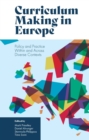 Curriculum Making in Europe : Policy and Practice Within and Across Diverse Contexts - eBook