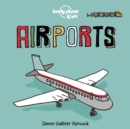 Lonely Planet Kids Airports - Book