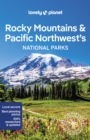 Lonely Planet Rocky Mountains & Pacific Northwest's National Parks - Book