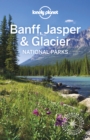 Lonely Planet Banff, Jasper and Glacier National Parks - eBook