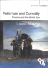 Fetishism and Curiosity : Cinema and the Mind's Eye - eBook