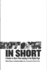 In Short : A Guide to Short Film-Making in the Digital Age - eBook