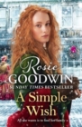 A Simple Wish : A heartwarming and uplifiting saga from bestselling author Rosie Goodwin - Book