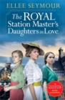 The Royal Station Master’s Daughters in Love : 'A heartwarming historical saga' Rosie Goodwin (The Royal Station Master's Daughters Series Book 3 of 3) - Book