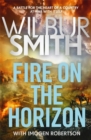Fire on the Horizon : The Courtneys and the Ballantynes come together once again in a new Wilbur Smith epic for 2024 - Book