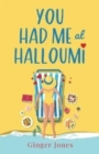 You Had Me at Halloumi : Not just a cheesy holiday romance . . . - Book
