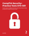 CompTIA Security+ Practice Tests SY0-501 : Practice tests in 4 different formats and 6 cheat sheets to help you pass the CompTIA Security+ exam - eBook