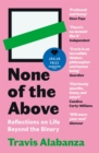 None of the Above : Reflections on Life Beyond the Binary - eBook