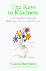 The Keys to Kindness : How to be Kinder to Yourself, Others and the World - eBook