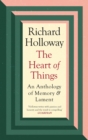 The Heart of Things : An Anthology of Memory and Lament - Book