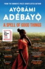 A Spell of Good Things : Longlisted for the Booker Prize 2023 - eBook