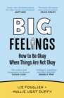 Big Feelings : How to Be Okay When Things Are Not Okay - Book