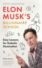Elon Musk's Billionaire School : Easy Lessons for Galactic Domination - eBook