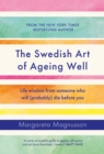 The Swedish Art of Ageing Well : Life wisdom from someone who will (probably) die before you - Book