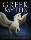 Greek Myths : From the Titans to Icarus and Odysseus - eBook