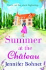 Summer at the Chateau : The perfect escapist read from bestseller Jennifer Bohnet - eBook