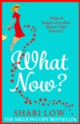 What Now? : A hilarious romantic comedy you won't be able to put down from #1 bestseller Shari Low - eBook
