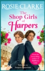 The Shop Girls of Harpers : The start of the bestselling heartwarming historical saga series from Rosie Clarke - eBook