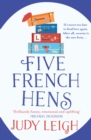 Five French Hens : A warm and uplifting feel-good novel from USA Today Bestseller Judy Leigh - eBook