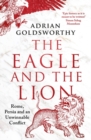 The Eagle and the Lion : Rome, Persia and an Unwinnable Conflict - Book