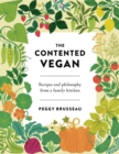 The Contented Vegan : Recipes and Philosophy from a Family Kitchen - eBook