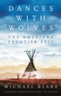 Dances with Wolves: The American Frontier Epic including The Holy Road - Book