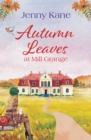 Autumn Leaves at Mill Grange : A Feel-Good, and Cosy Autumn Romance - eBook