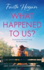 What Happened to Us? : An emotional and heart-warming Irish novel to curl-up with from the #1 Kindle bestselling author - Book
