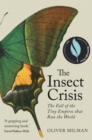 The Insect Crisis : The Fall of the Tiny Empires that Run the World - Book