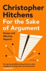 For the Sake of Argument : Essays and Minority Reports - Book