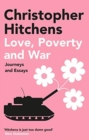 Love, Poverty and War : Journeys and Essays - Book