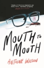 Mouth to Mouth : ‘Gripping... Shades of Patricia Highsmith and Donna Tartt’ Vogue - Book