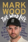 The Wood Life : A Not so Helpful How-To Guide on Surviving Cricket, Life and Everything in Between - Book