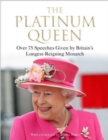 The Platinum Queen : Over 75 Speeches Given by Britain's Longest-Reigning Monarch - Book