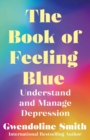 The Book of Feeling Blue : Understand and Manage Depression - Book