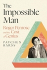 The Impossible Man : Roger Penrose and the Cost of Genius - Book